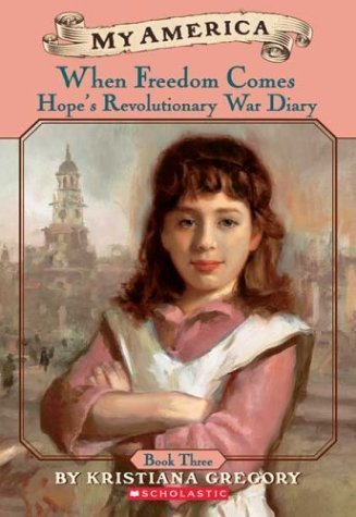 When Freedom Comes: Hope's Revolutionary War Diary