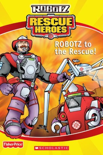 ROBOTZ to the Rescue (Fisher Price Rescue Heroes : Robotz)