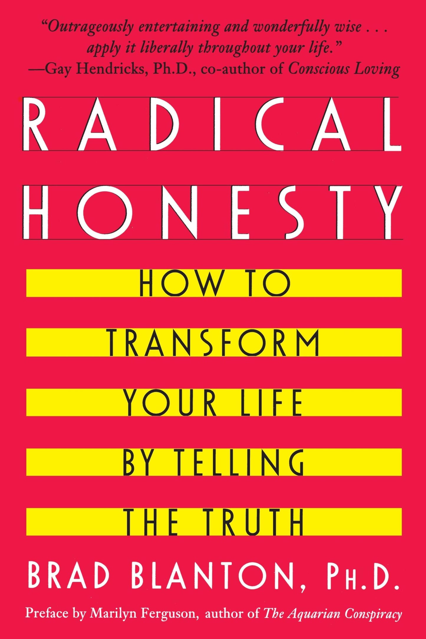 Radical Honesty: How To Transform Your Life By Telling The Truth - 5544