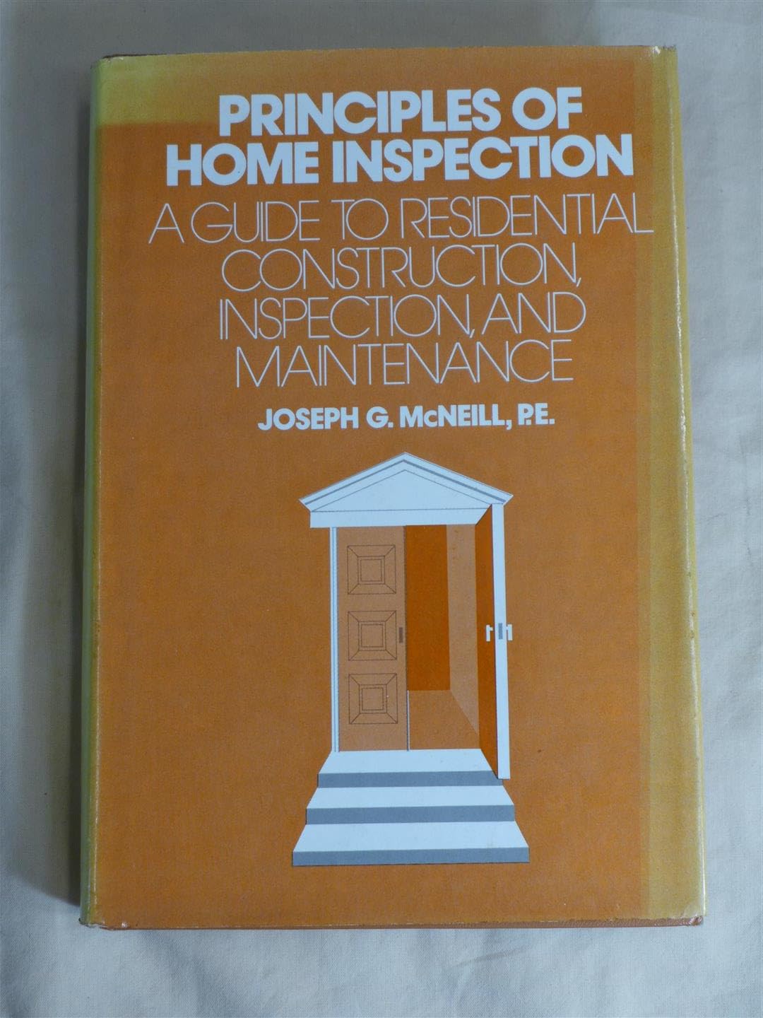 Principles of home inspection: A guide to residential construction, inspection, and maintenance