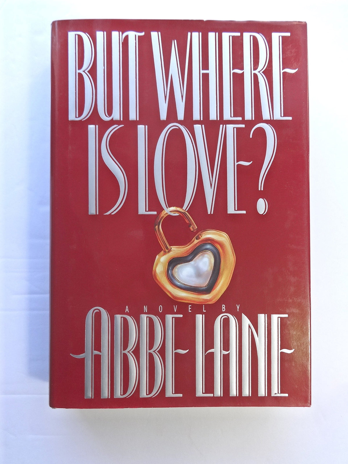 But Where Is Love?: A Novel