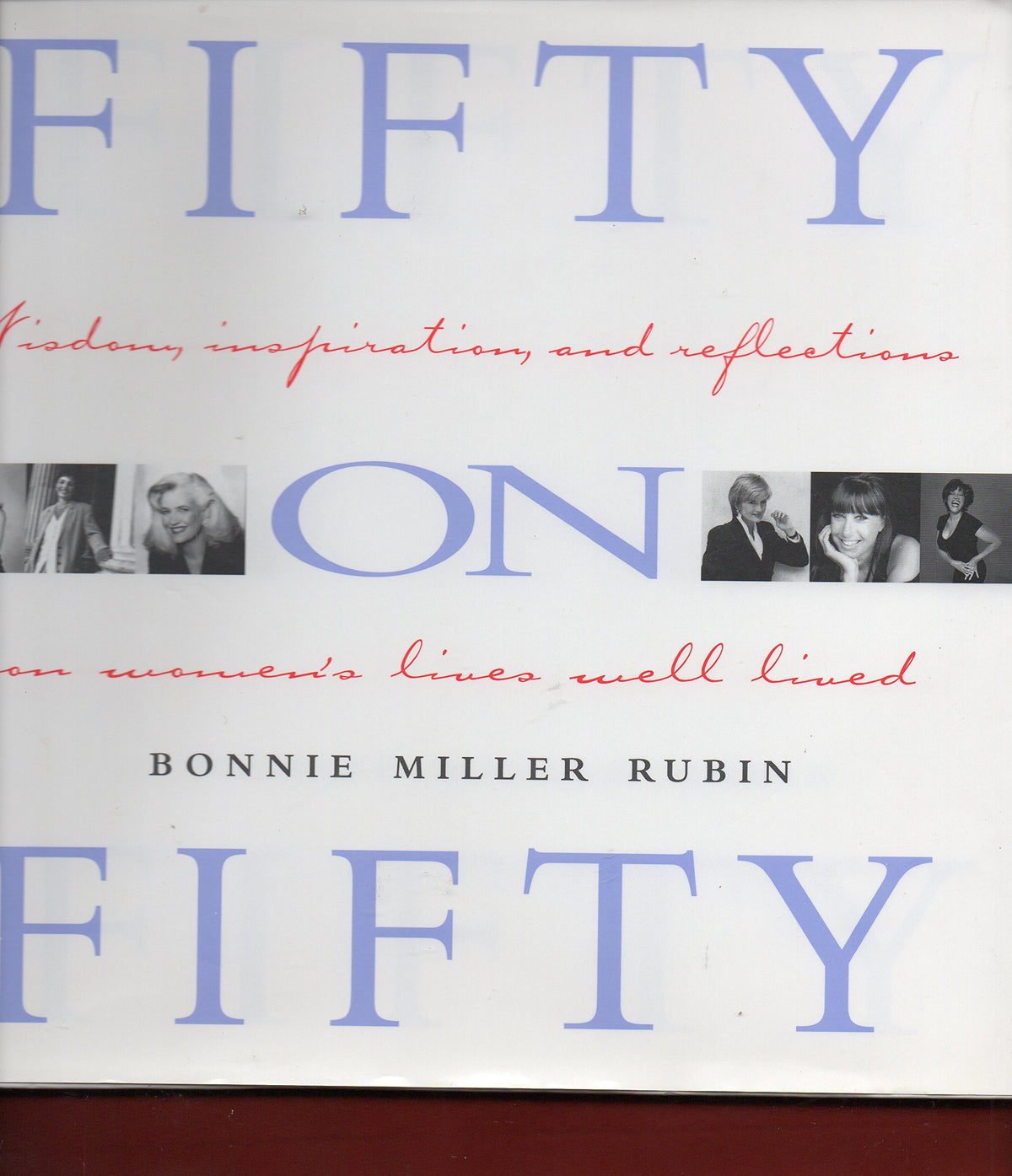 Fifty on Fifty: Wisdom, Inspiration, and Reflections on Women's Lives Well Lived