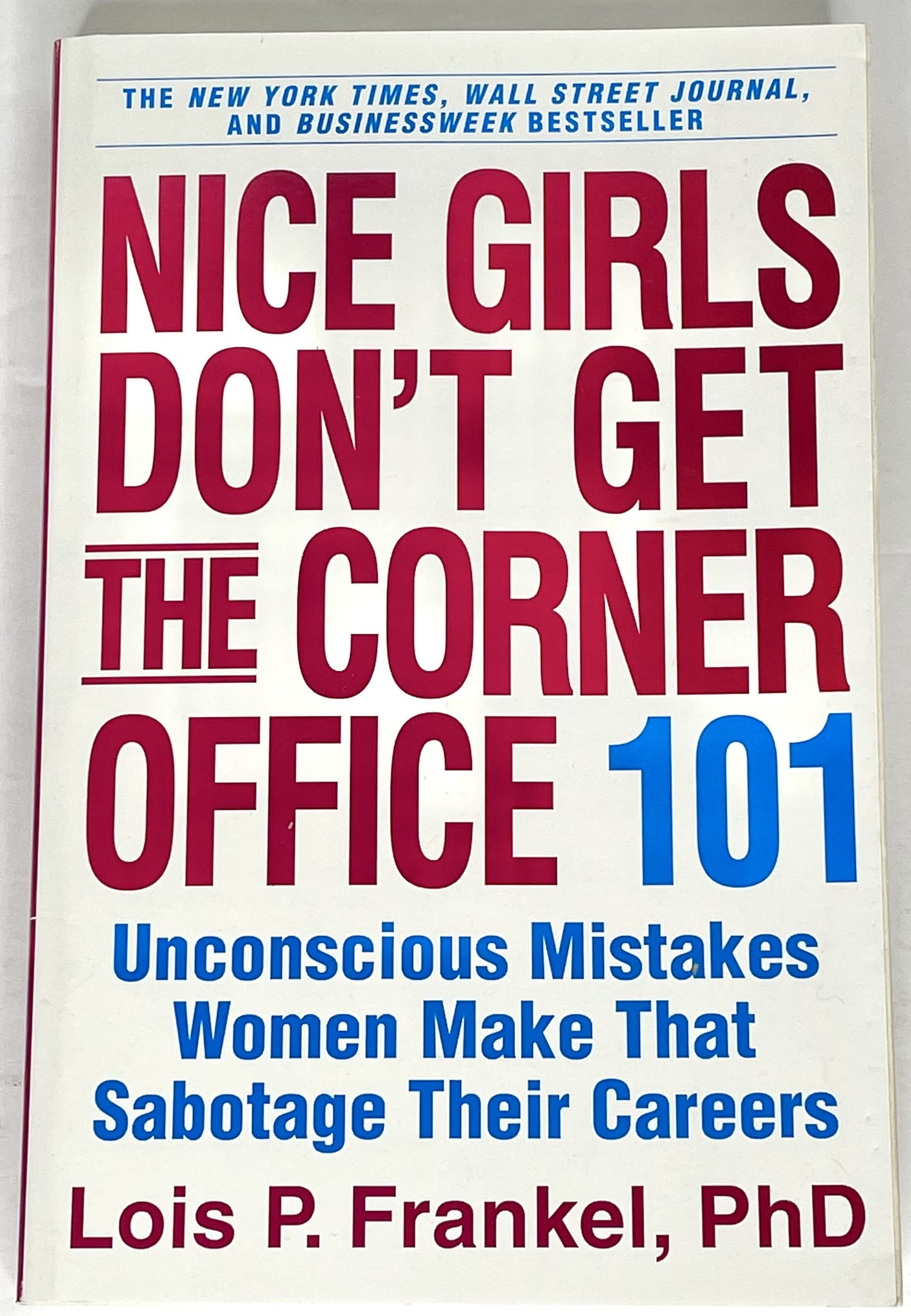 Nice Girls Don't Get the Corner Office: 101 Unconscious Mistakes Women Make That Sabotage Their Careers (A NICE GIRLS Book) - 2937
