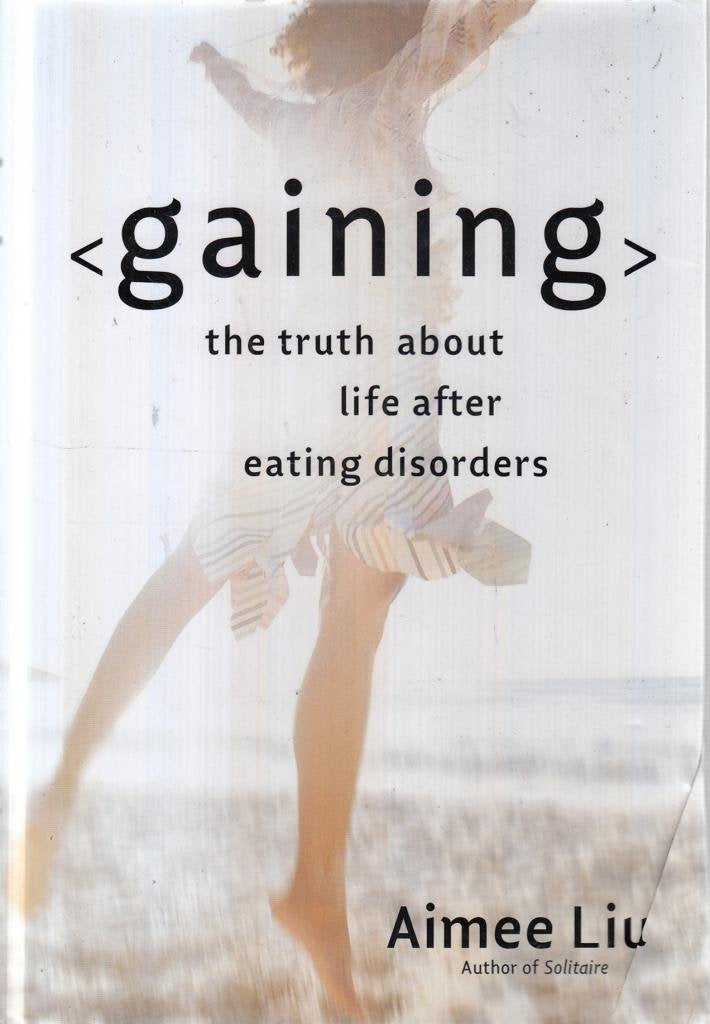 Gaining: The Truth About Life After Eating Disorders