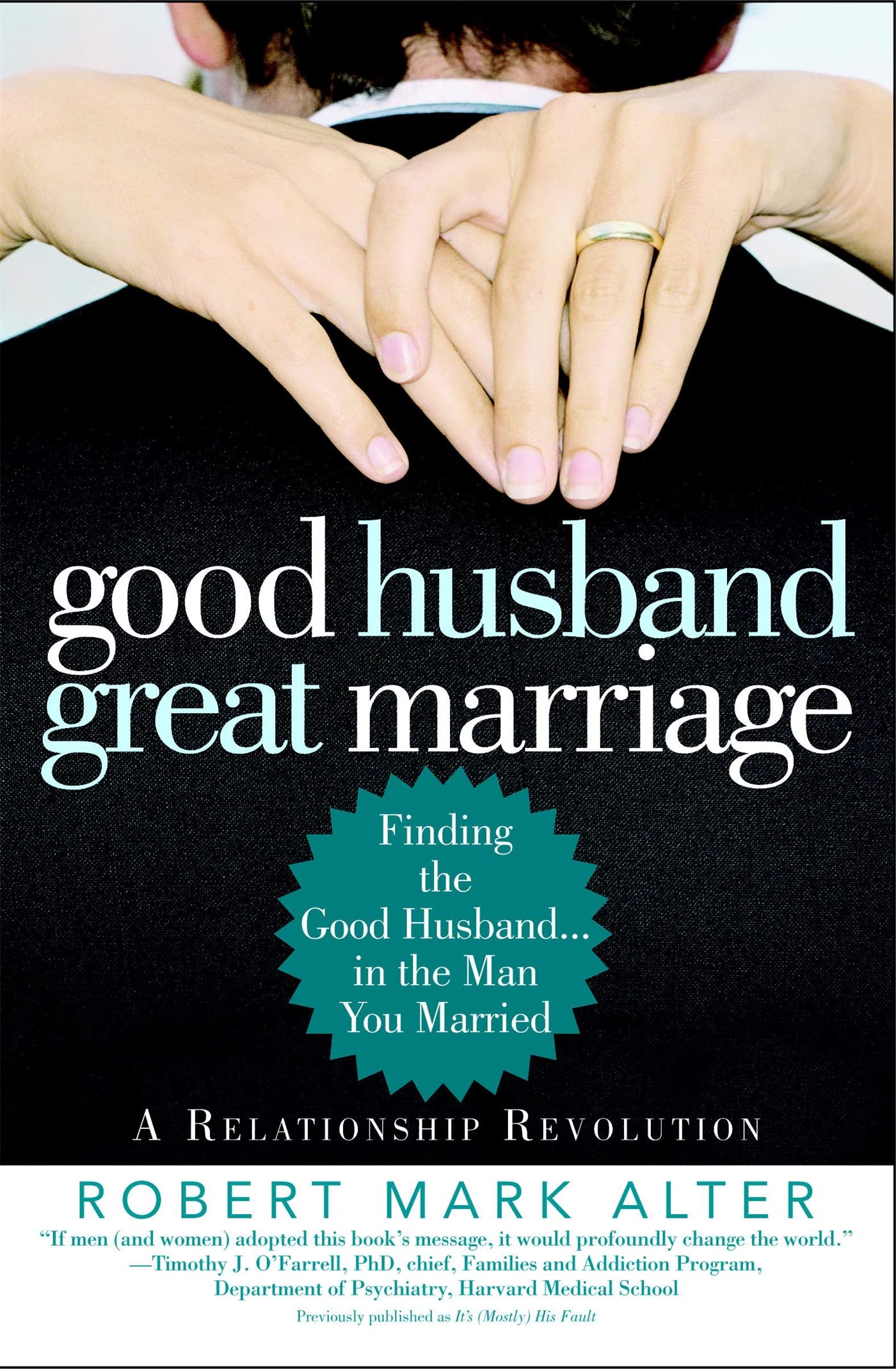 Good Husband, Great Marriage: Finding the Good Husband...in the Man You Married - 7235