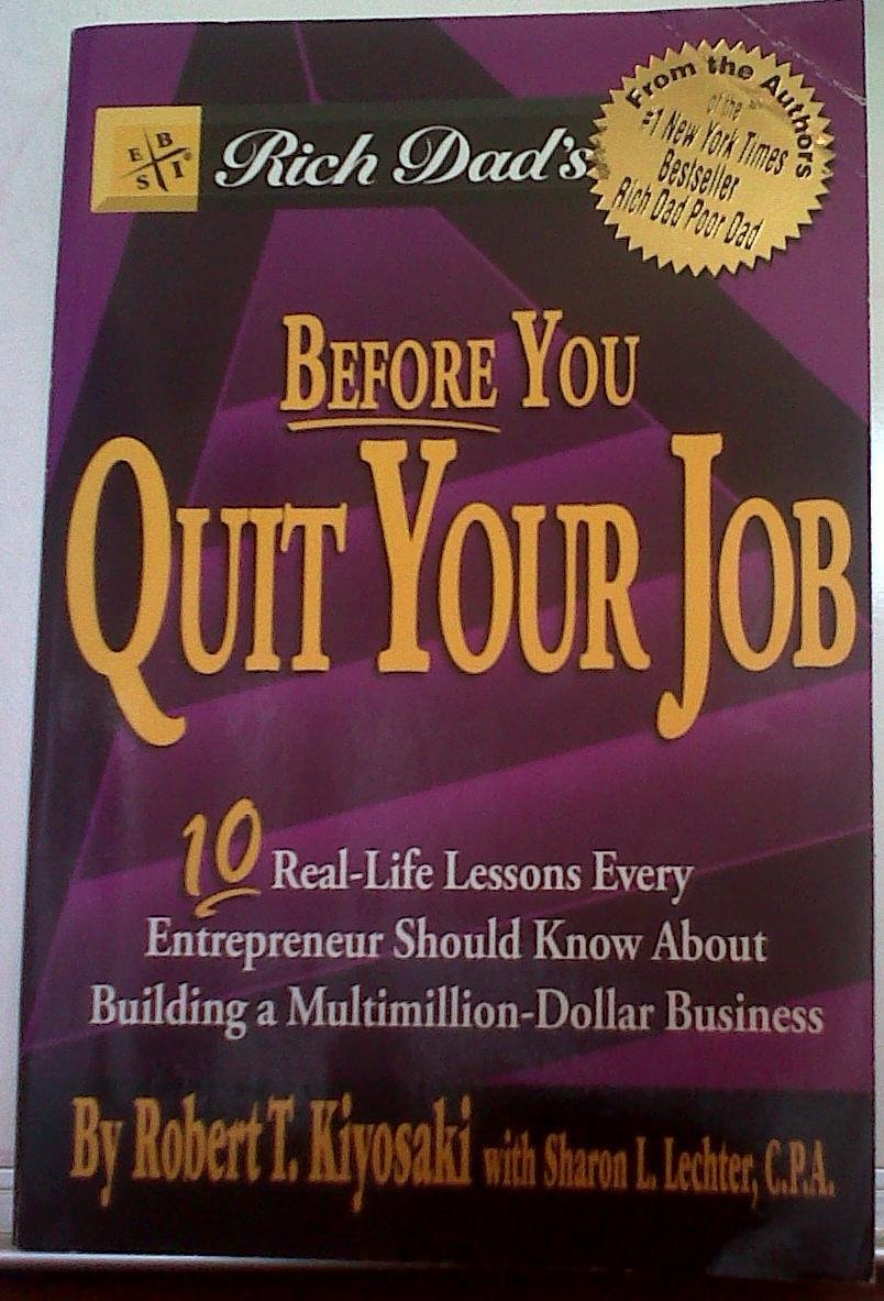 Rich Dad's Before You Quit Your Job: Ten Real-life Lessons Every Entrepreneur Should Know About Building a Multimillion-dollar Business - 8077
