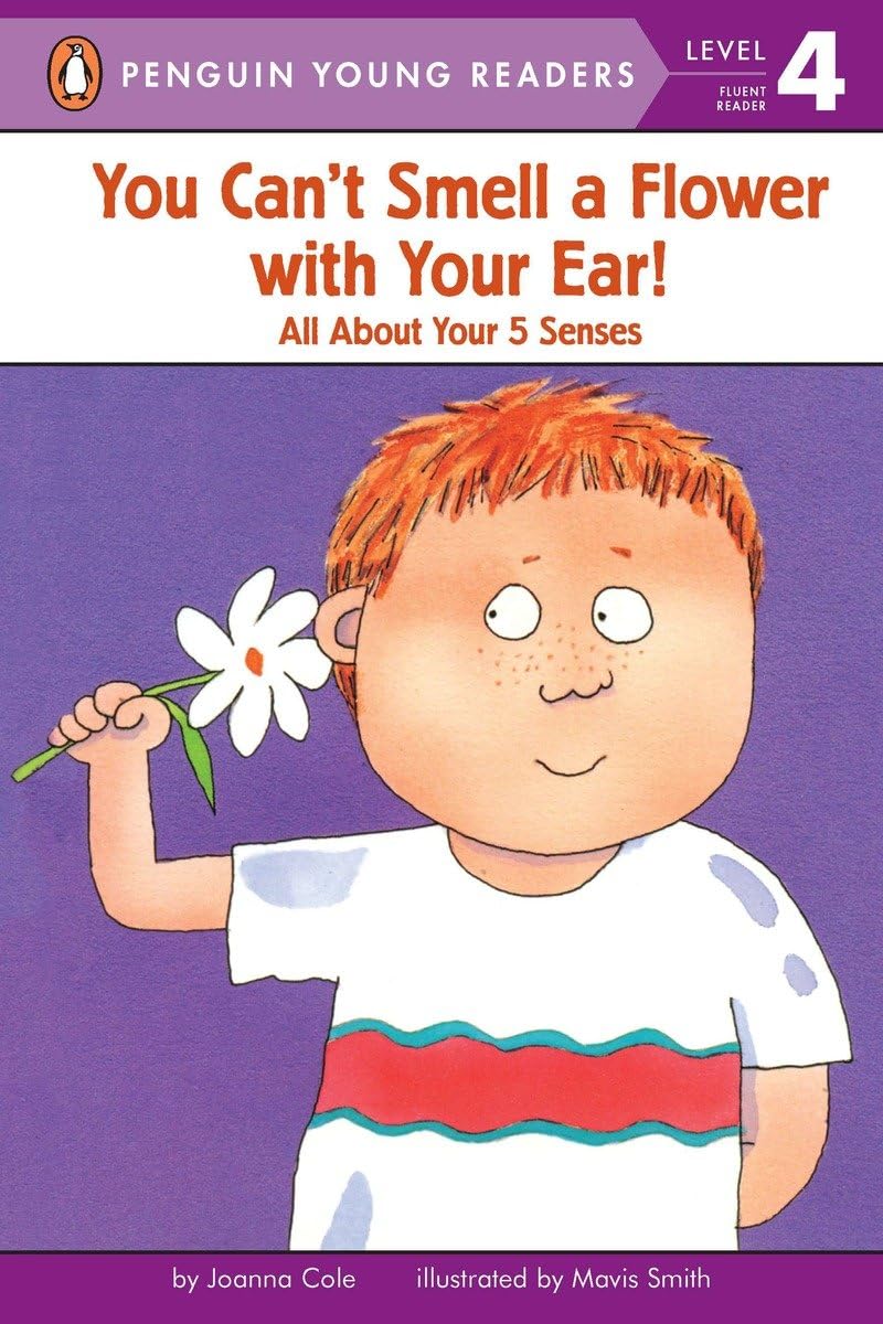 You Can't Smell a Flower with Your Ear!: All About Your Five Senses (Penguin Young Readers, Level 4) - 6806