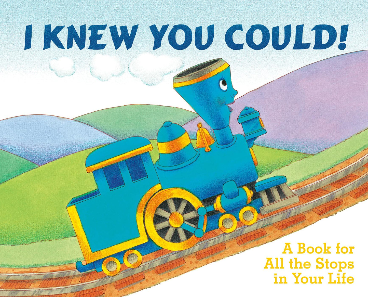 I Knew You Could!: A Book for All the Stops in Your Life (By CRAIG DORFMAN) (Illustrated by CRISTINA ONG) (The Little Engine That Could) - 5351