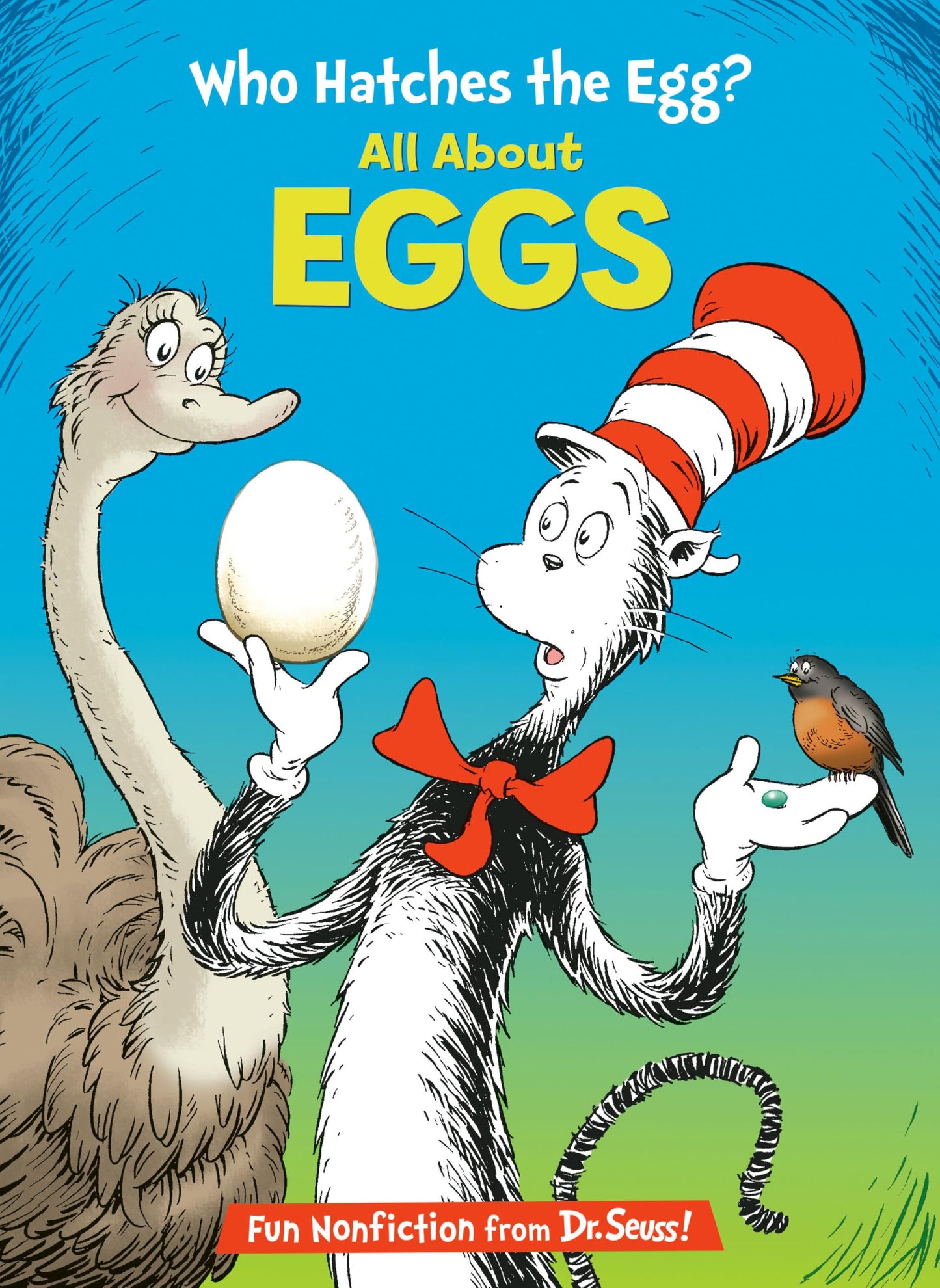 Who Hatches the Egg? All About Eggs (The Cat in the Hat's Learning Library)