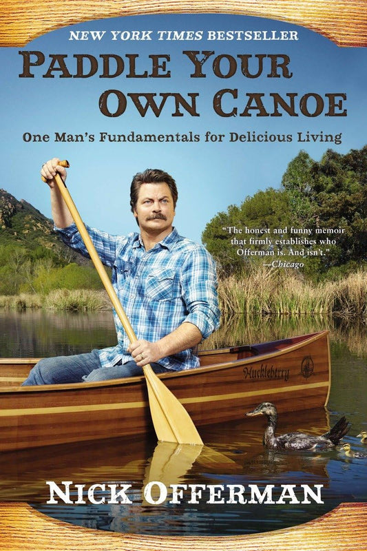 Paddle Your Own Canoe: One Man's Fundamentals for Delicious Living - 6407