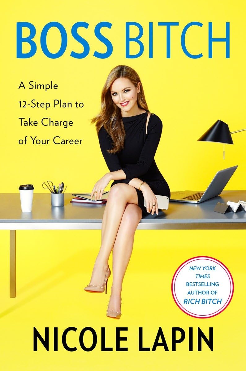 Boss Bitch: A Simple 12-Step Plan to Take Charge of Your Career - 7951