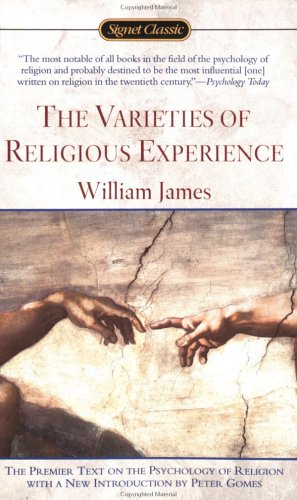 The Varieties of Religious Experience: A Study in Human Nature