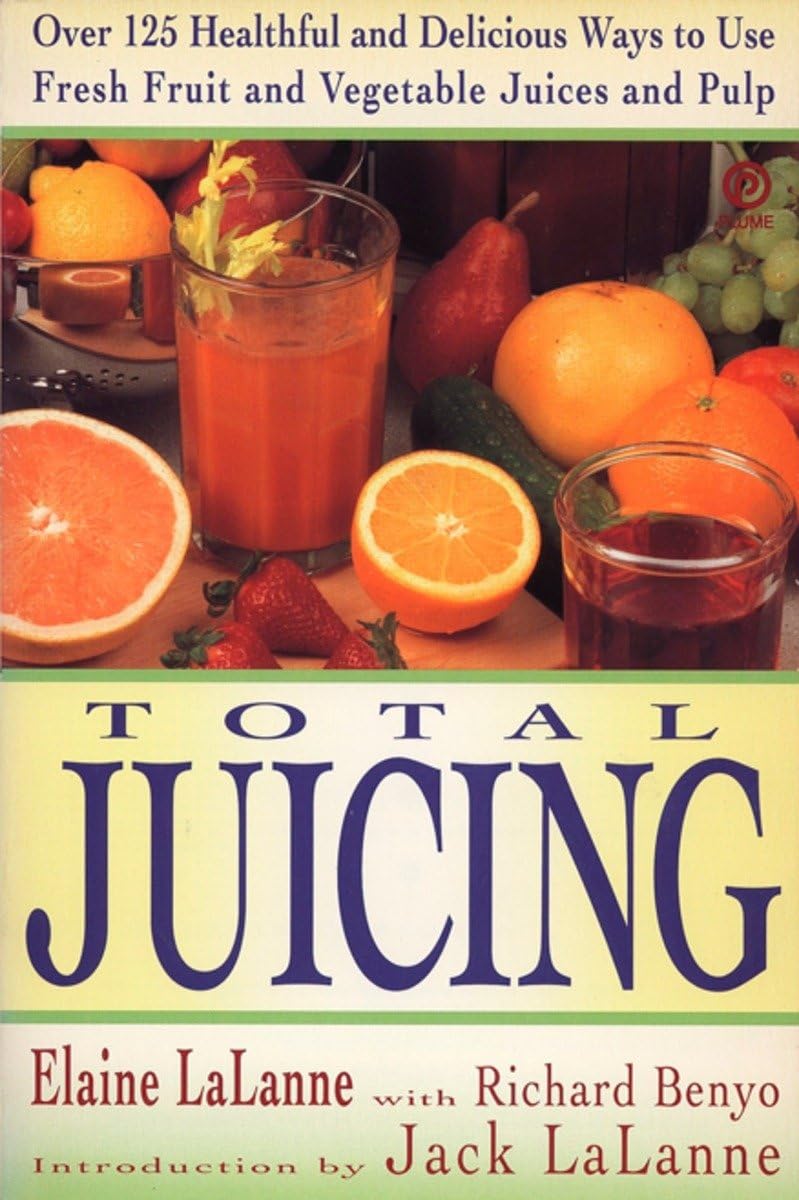 Total Juicing: Over 125 Healthful and Delicious Ways to Use Fresh Fruit and Vegetable Juices and Pulp - 4496