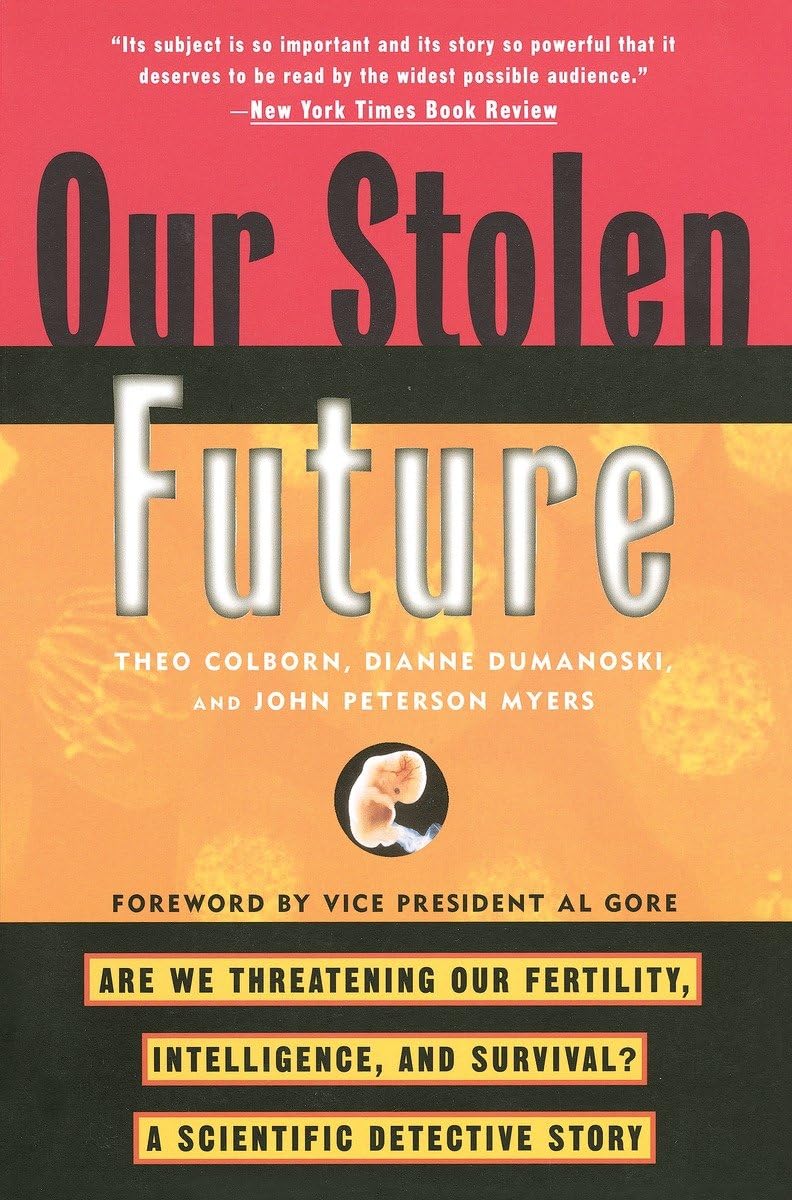 Our Stolen Future: Are We Threatening Our Fertility, Intelligence, and Survival?--A Scientific Detective Story - 2803