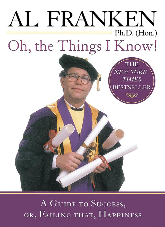 Oh, the Things I Know!: A Guide to Success, or, Failing That, Happiness - 2349