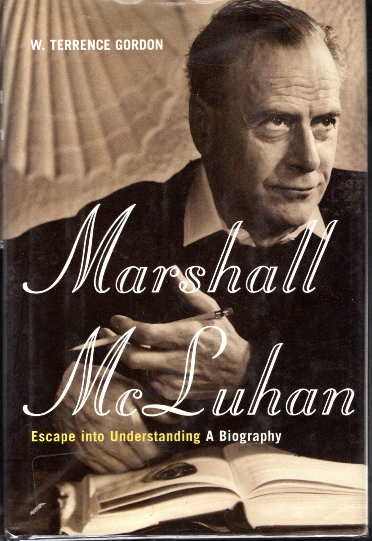 Marshall Mcluhan: Escape Into Understanding: The Authorized Biography