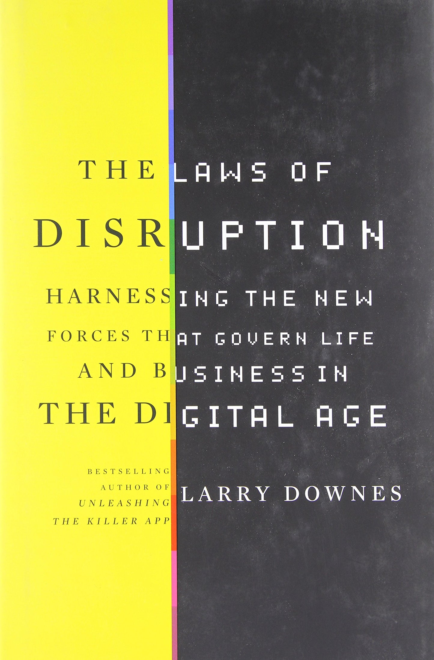 The Laws of Disruption: Harnessing the New Forces That Govern Life and Business in the Digital Age