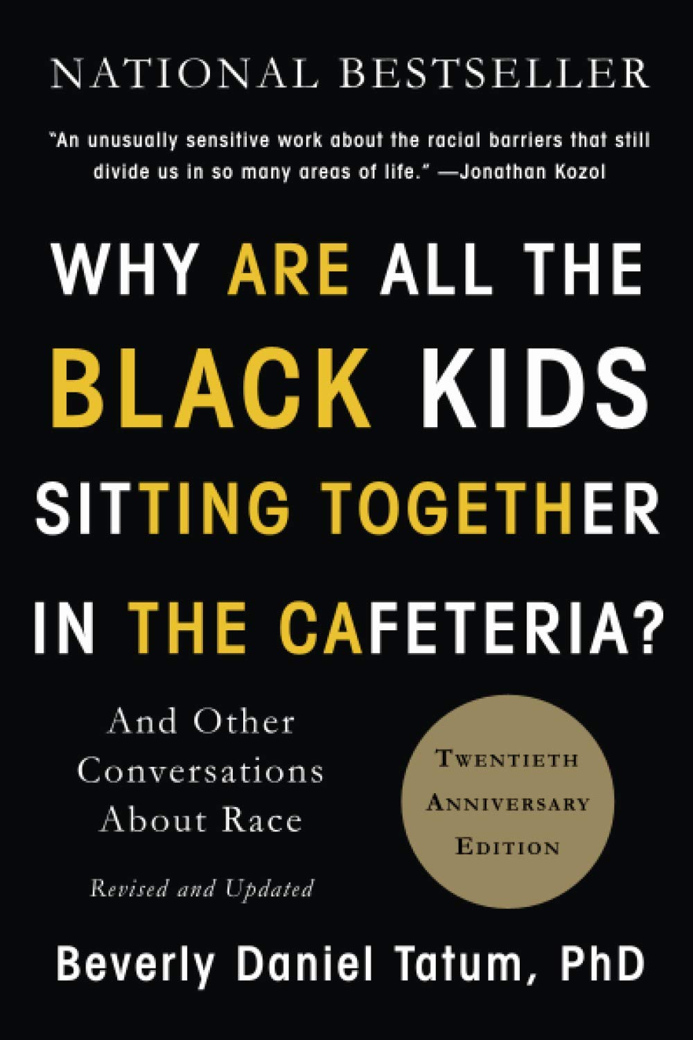 Why Are All the Black Kids Sitting Together in the Cafeteria?: And Other Conversations About Race - 9104