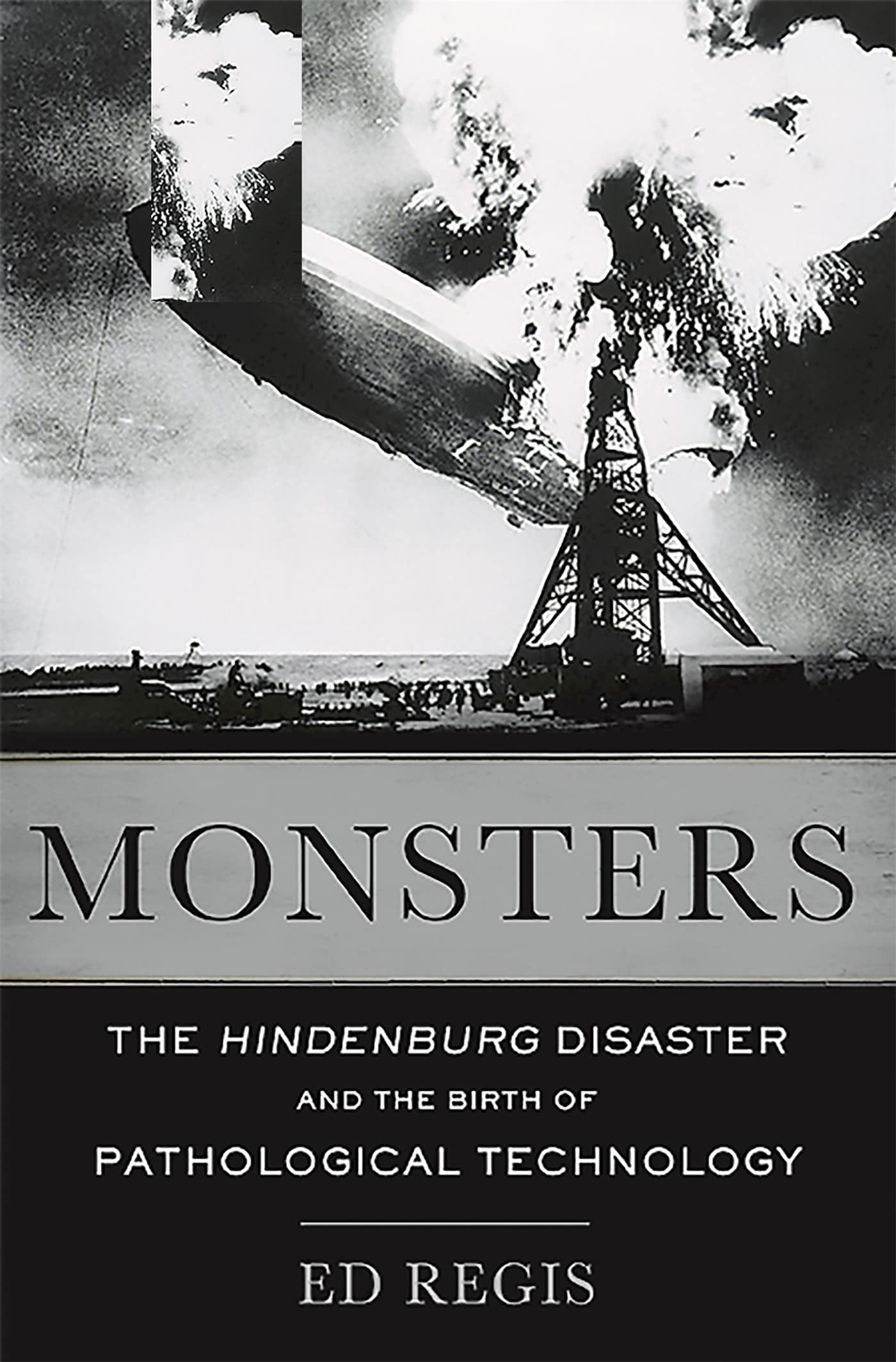 Monsters: The Hindenburg Disaster and the Birth of Pathological Technology