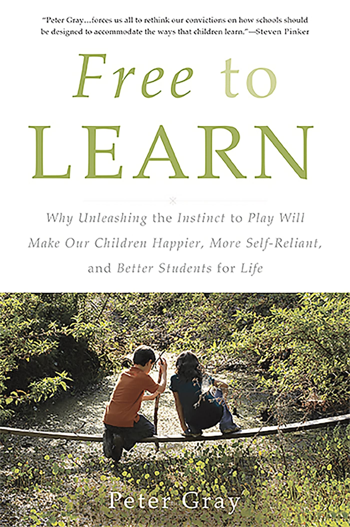 Free to Learn: Why Unleashing the Instinct to Play Will Make Our Children Happier, More Self-Reliant, and Better Students for Life - 5107