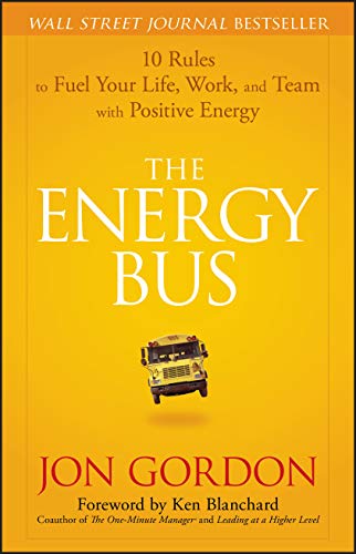 THE ENERGY BUS: 10 RULES TO FUEL