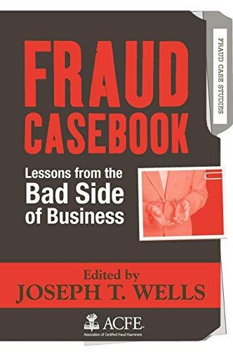 Fraud Casebook: Lessons from the Bad Side of Business - 385