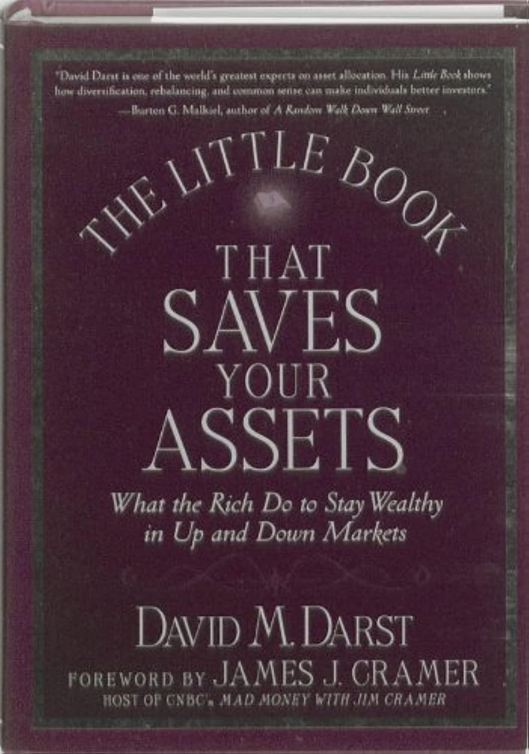 The Little Book that Saves Your Assets: What the Rich Do to Stay Wealthy in Up and Down Markets (Little Books. Big Profits)