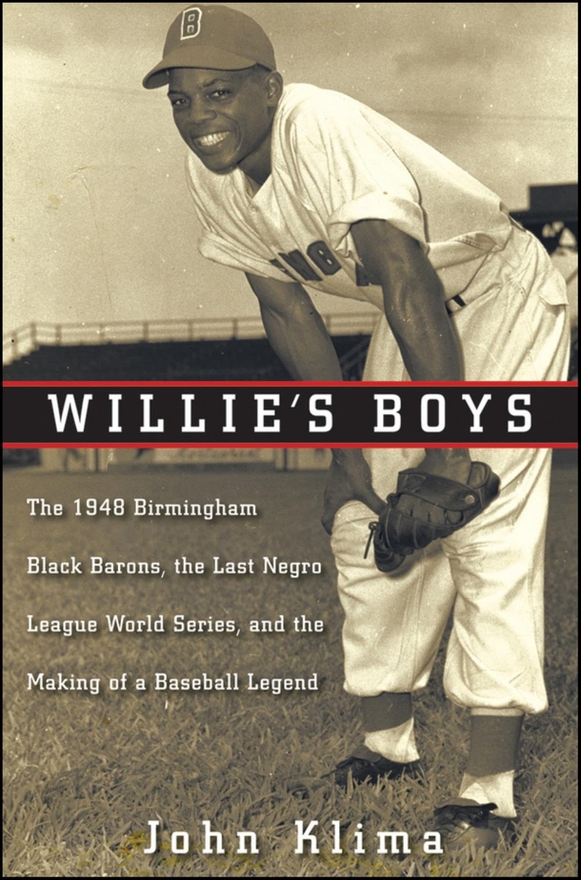 Willie's Boys: The 1948 Birmingham Black Barons, The Last Negro League World Series, and the Making of a Baseball Legend - 1017