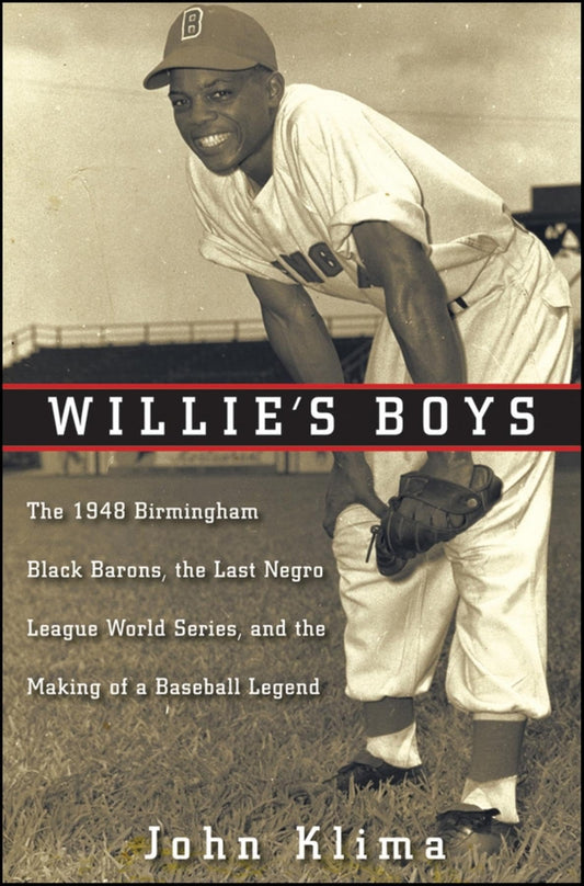 Willie's Boys: The 1948 Birmingham Black Barons, The Last Negro League World Series, and the Making of a Baseball Legend - 9080