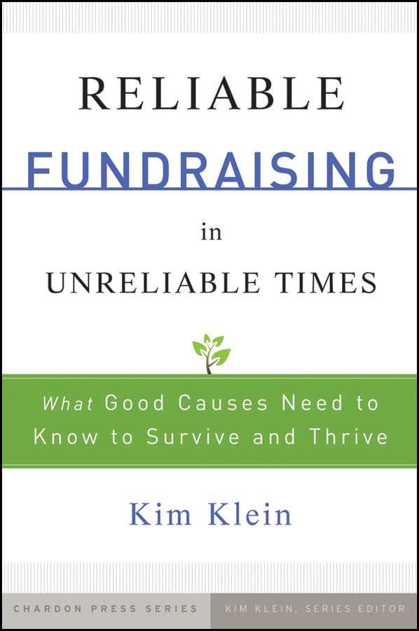Reliable Fundraising in Unreliable Times: What Good Causes Need to Know to Survive and Thrive - 9441