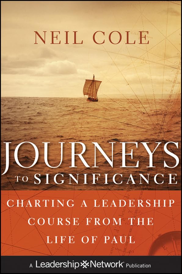Journeys to Significance: Charting a Leadership Course from the Life of Paul (Jossey-Bass Leadership Network Series)