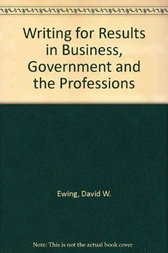 Writing for Results: In Business, Government, and the Professions