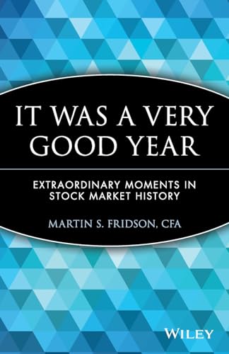 It Was a Very Good Year: Extraordinary Moments in Stock Market History (Wiley Investment)