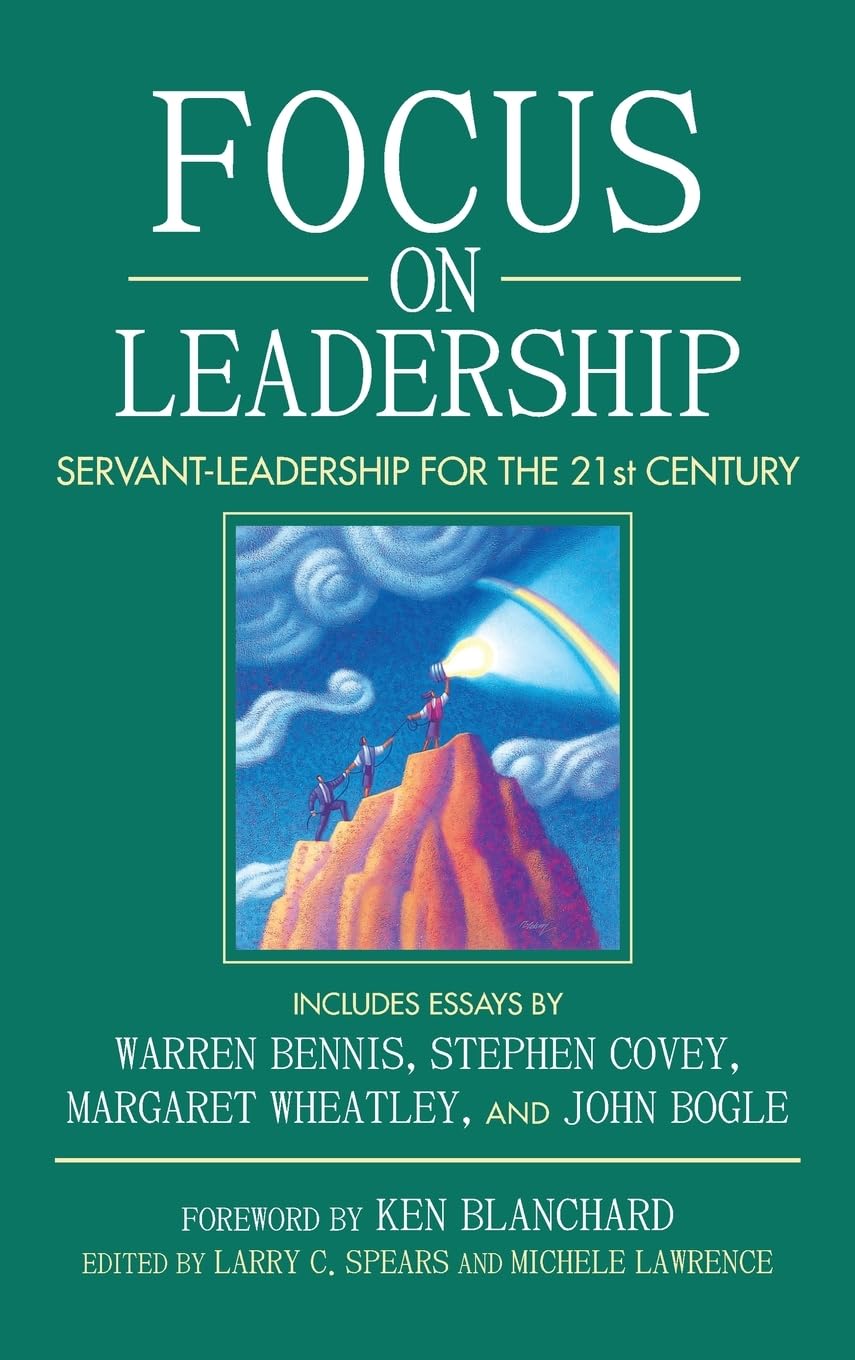 Focus on Leadership: Servant-Leadership for the 21st Century - 5289