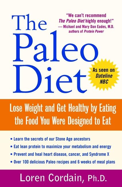 The Paleo Diet: Lose Weight and Get Healthy by Eating the Food You Were Designed to Eat