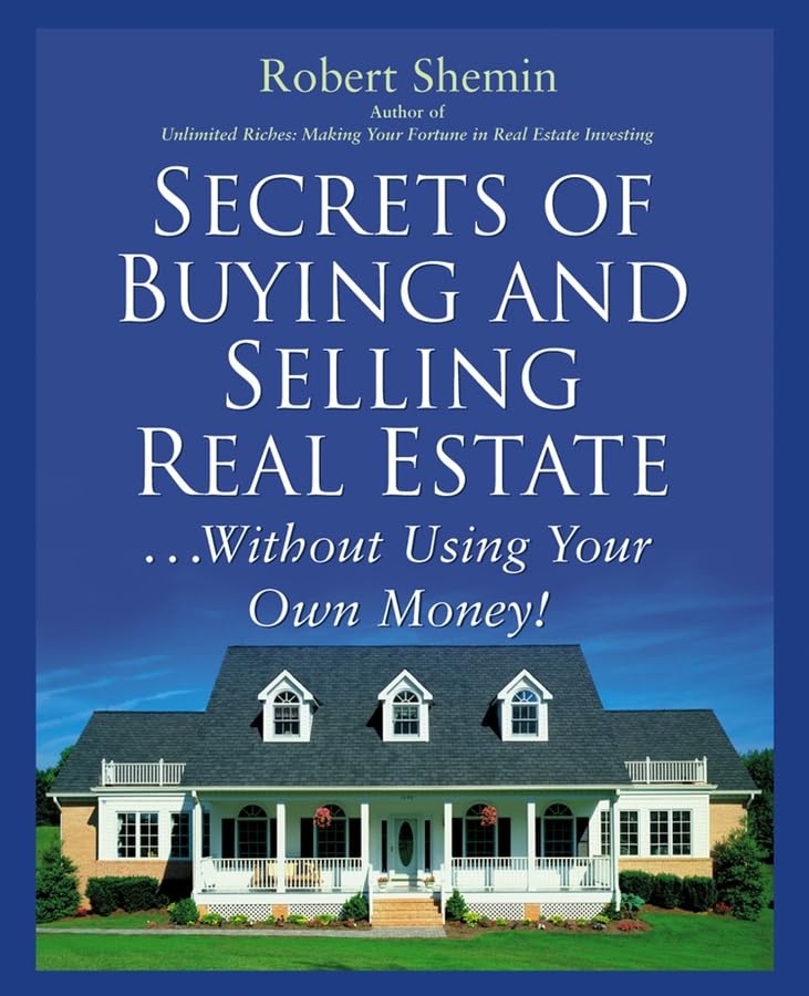 Secrets of Buying and Selling Real Estate...: Without Using Your Own Money!