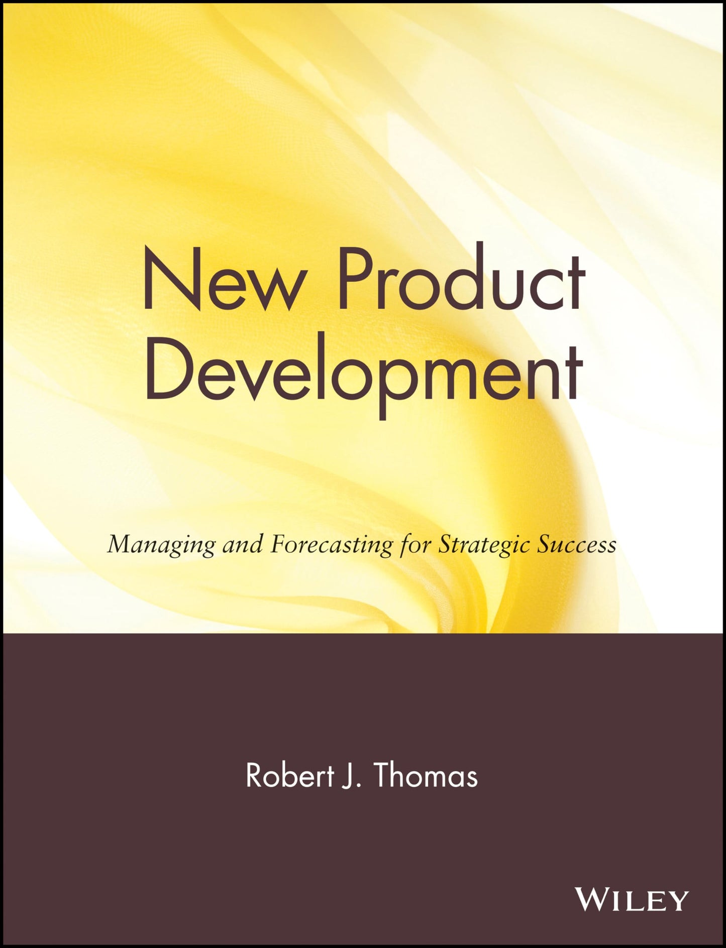 New Product Development: Managing and Forecasting for Strategic Success