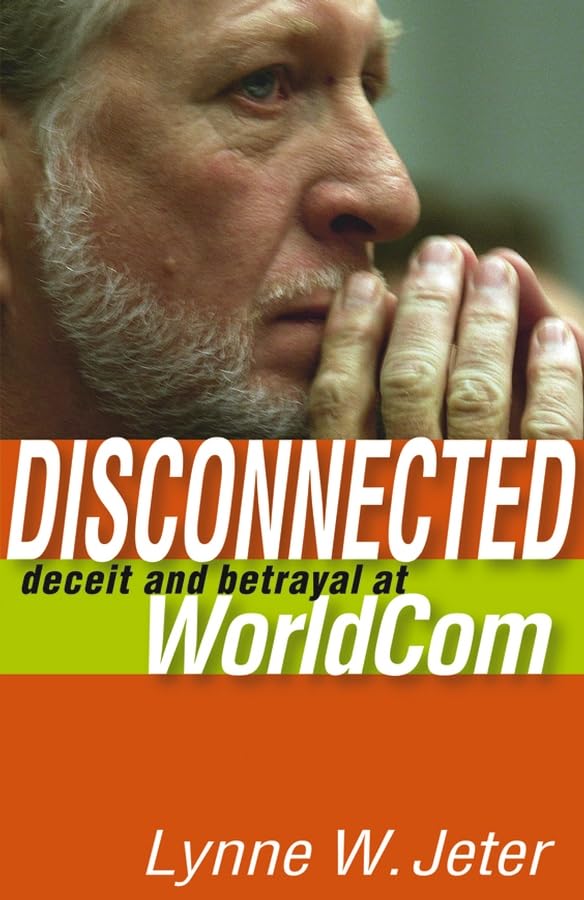 Disconnected: Deceit and Betrayal at WorldCom
