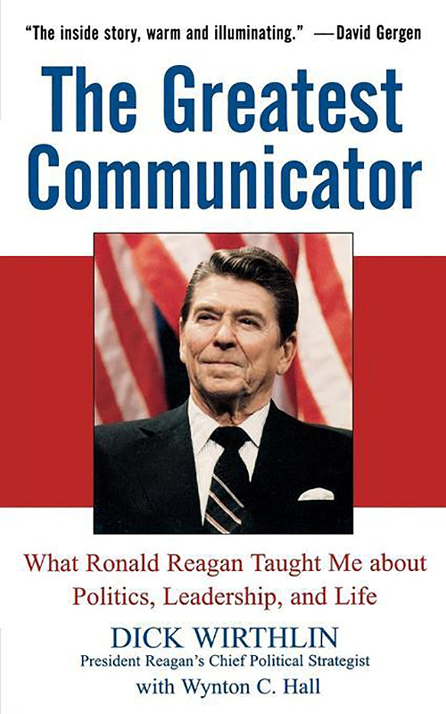 The Greatest Communicator: What Ronald Reagan Taught Me About Politics, Leadership, and Life - 6732