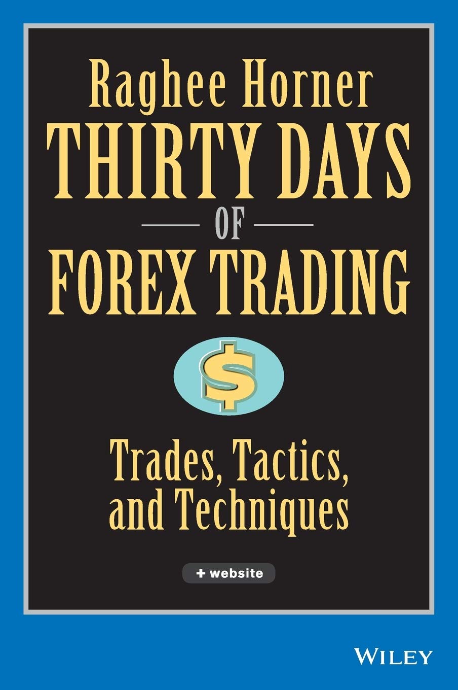 Thirty Days of FOREX Trading: Trades, Tactics, and Techniques (Wiley Trading)