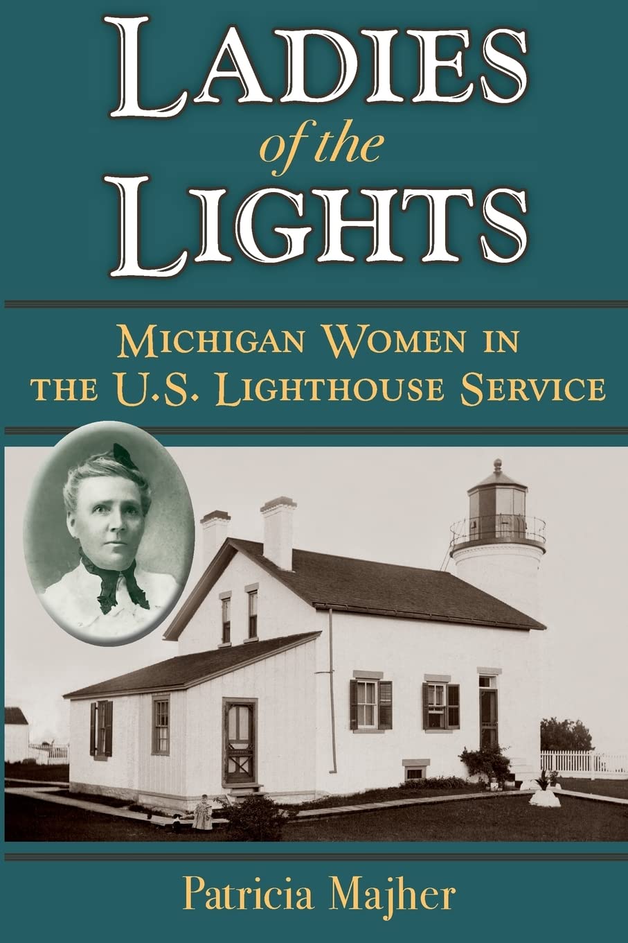 Ladies of the Lights: Michigan Women in the U.S. Lighthouse Service