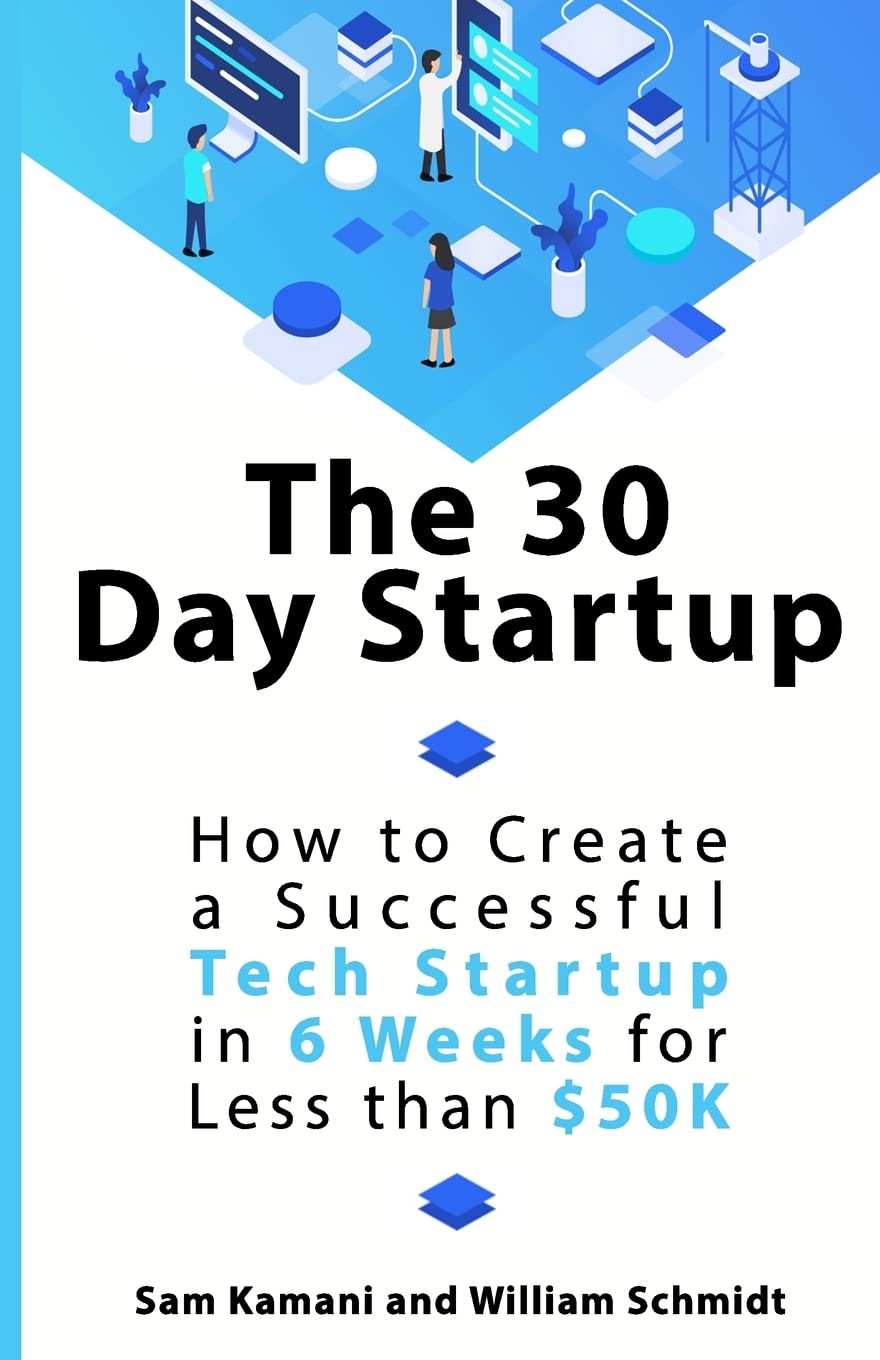 The 30 Day Startup: How to Create a Successful Tech Startup in 6 Weeks for Less than $50K - 2829