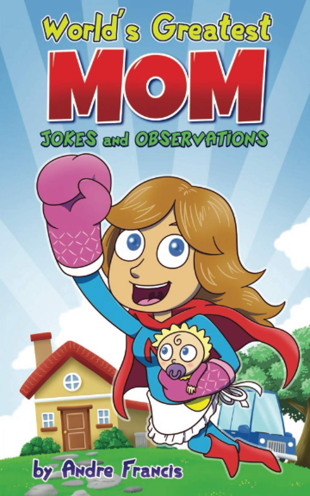 Worlds Greatest MOM Jokes and Observations: Mom Joke Book for Mom, Bonus Mom or Mom to be. Perfect Mothers Day Book Gift (Joke Book Collection) - 8582