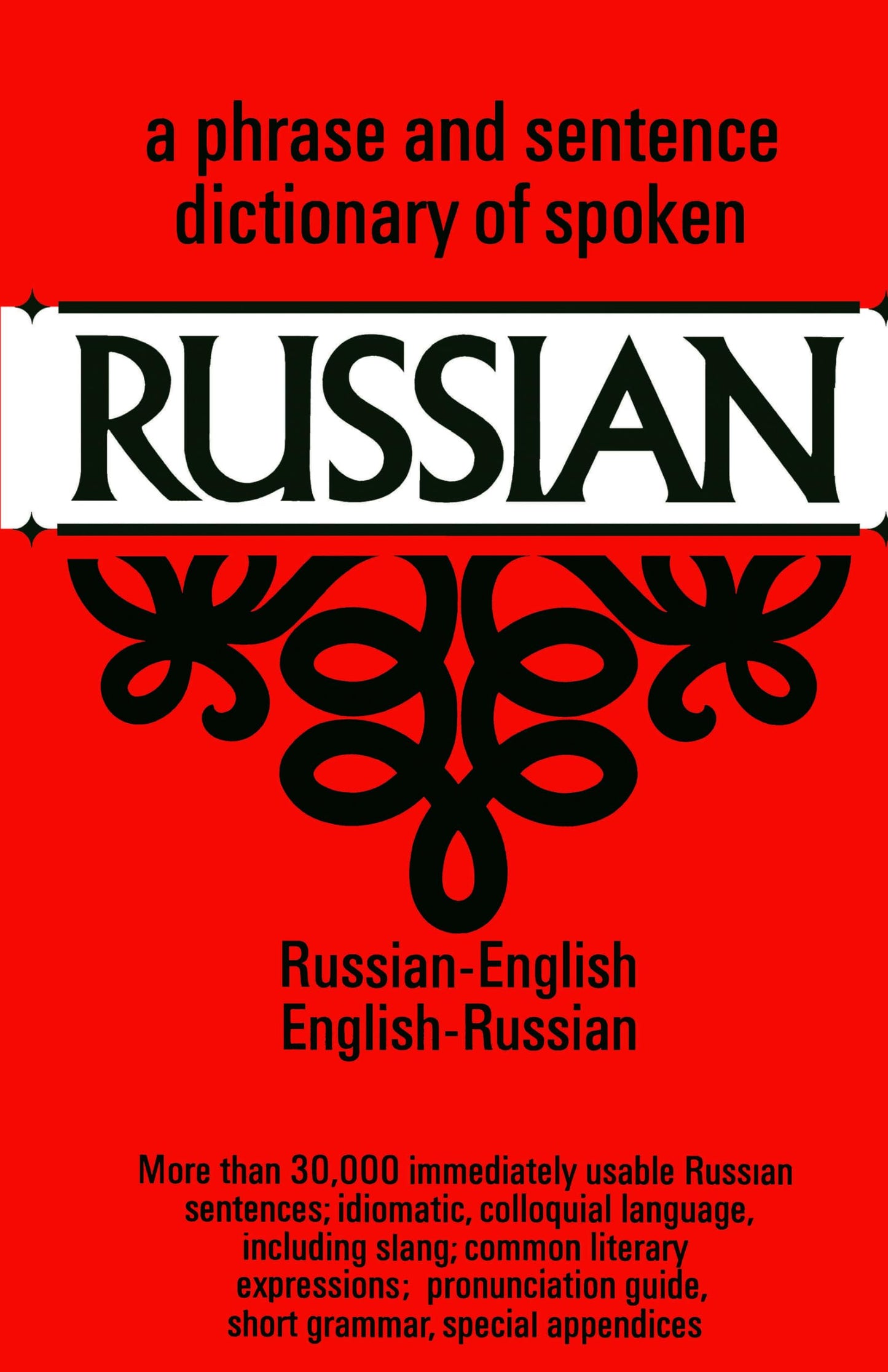 A Phrase and Sentence Dictionary of Spoken Russian: Russian-English, English-Russian