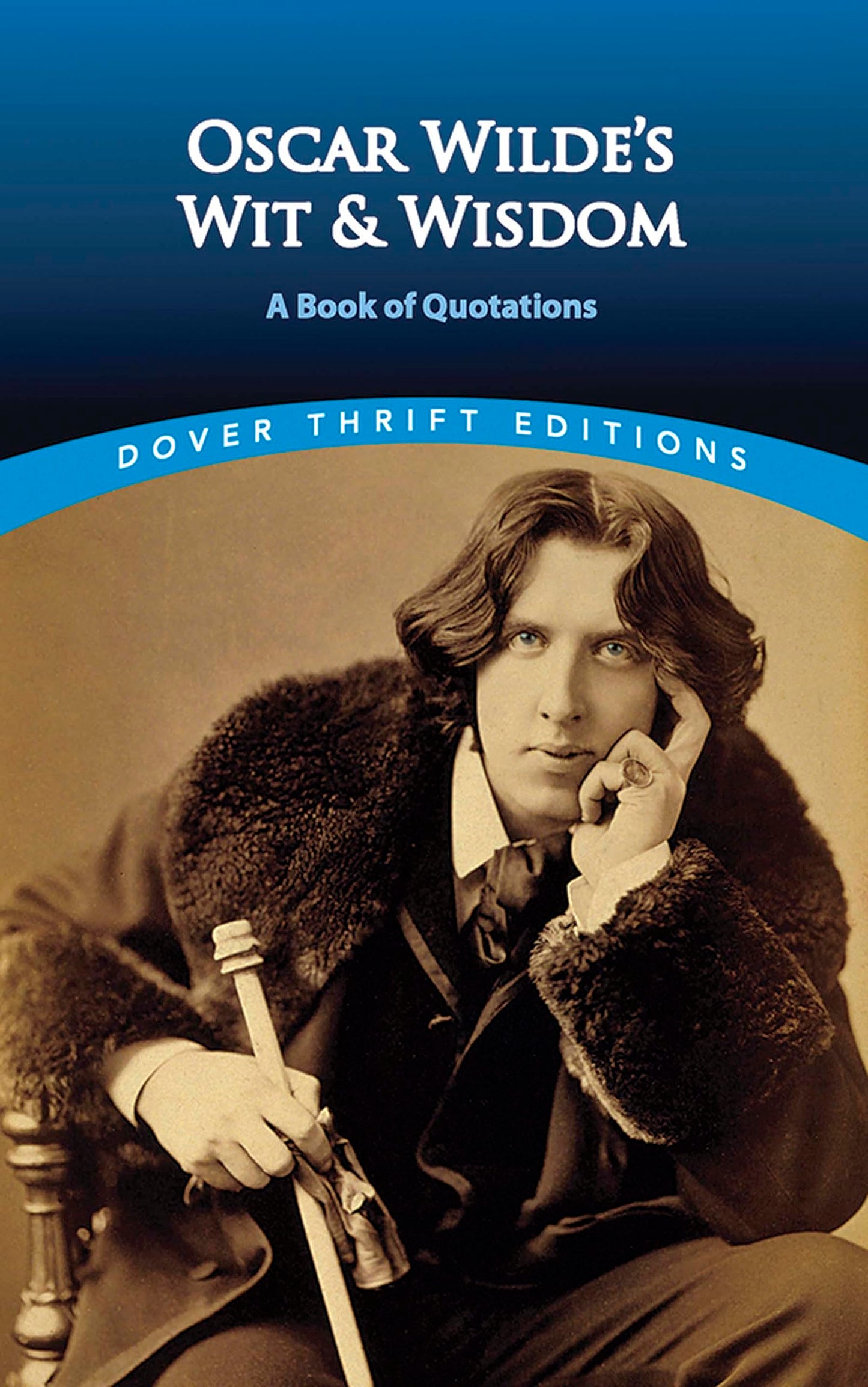 Oscar Wilde's Wit and Wisdom: A Book of Quotations (Dover Thrift Editions: Speeches/Quotations)