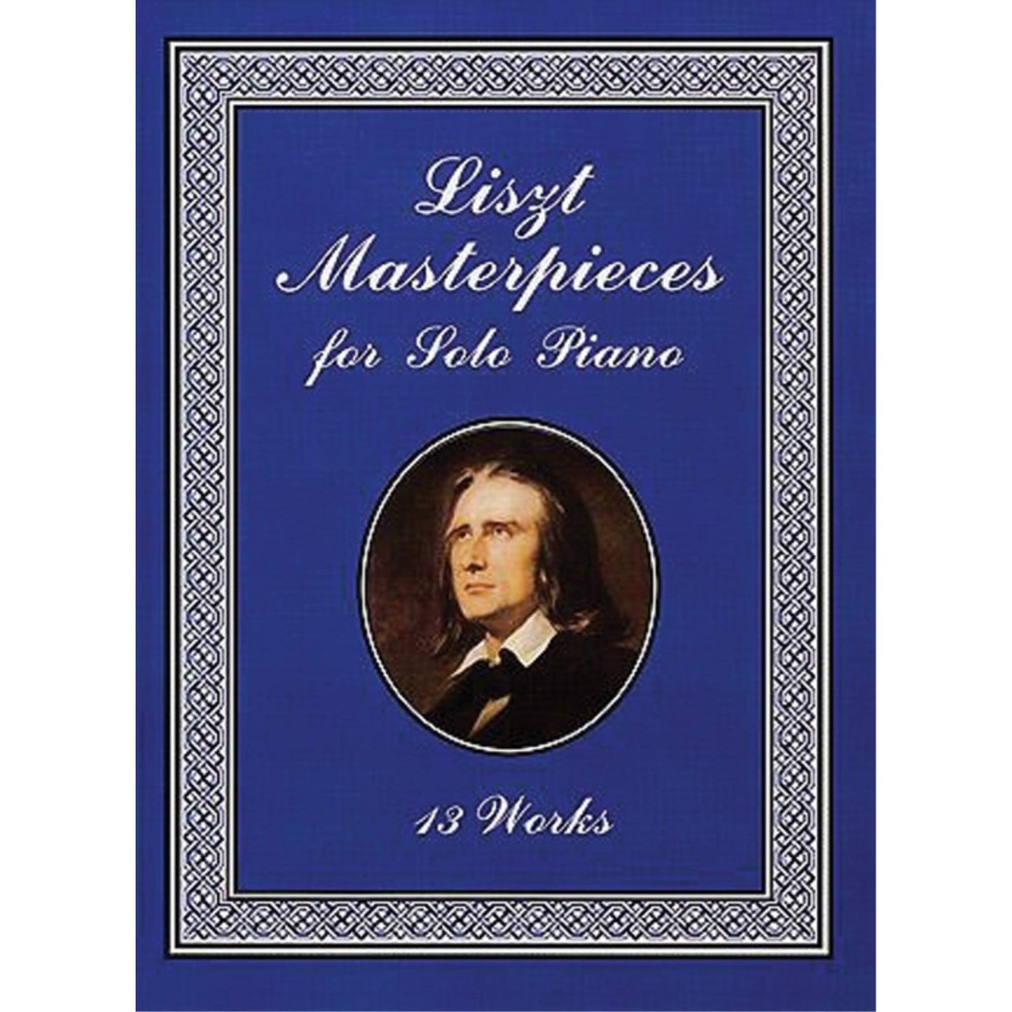 Liszt Masterpieces for Solo Piano: 13 Works (Dover Classical Piano Music) - 4202