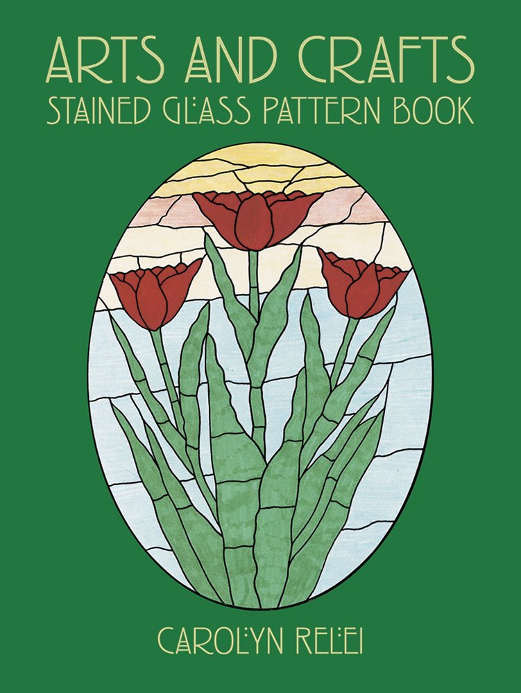 Arts and Crafts Stained Glass Pattern Book (Dover Crafts: Stained Glass)