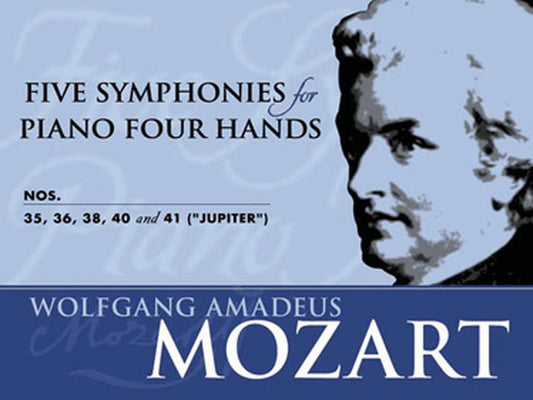 Five Symphonies for Piano Four Hands: Nos. 35, 36, 38, 40 and 41 ("Jupiter")