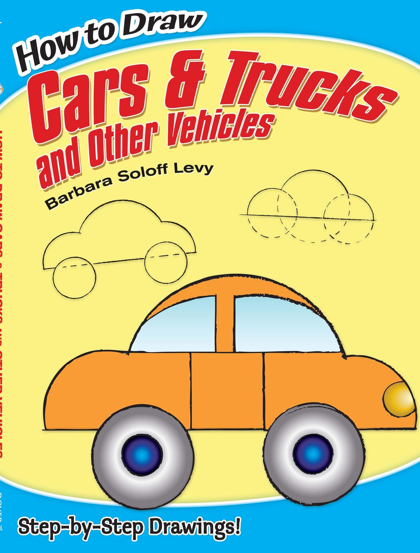 How to Draw Cars and Trucks and Other Vehicles: Step-by-Step Drawings! (Dover How to Draw)