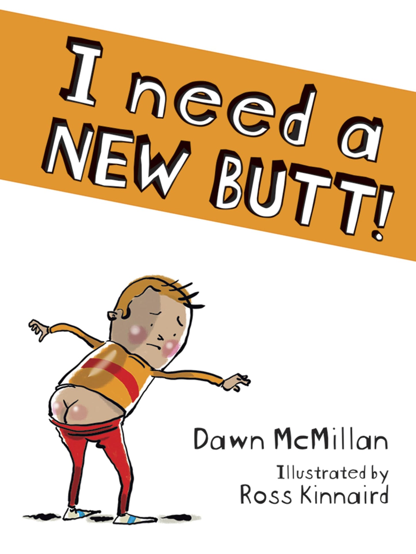 I NEED A NEW BUTT!